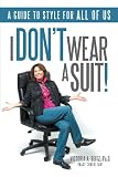 I Don't Wear A Suit!: A guide to style for all of us