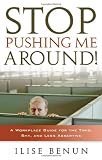 Stop Pushing Me Around!: A Workplace Guide for the Timid, Shy, And Less Assertive
