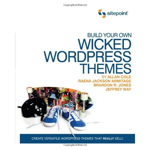 Build Your Own Wicked Wordpress Themes