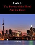 I Witch: The Powers of the Blood and the Heart