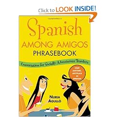 Spanish Among Amigos Phrasebook: Conversational Spanish for the Adventurous Traveler