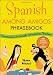 Spanish Among Amigos Phrasebook: Conversational Spanish for the Adventurous Traveler