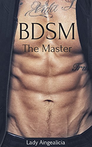 BDSM: The Master - Submissive Alpha Male Dominance Billionaire Romance New Adult Short Stories, by Lady Aingealicia