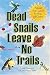 Dead Snails Leave No Trails: Natural Pest Control for Home and Garden