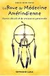 La roue de m�decine am�rindienne : Chemin d'�veil et de croissance personnelle