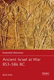 Ancient Israel at War 853-586 BC (Essential Histories)