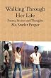Walking Through Her Life: Poems, Stories and Thoughts