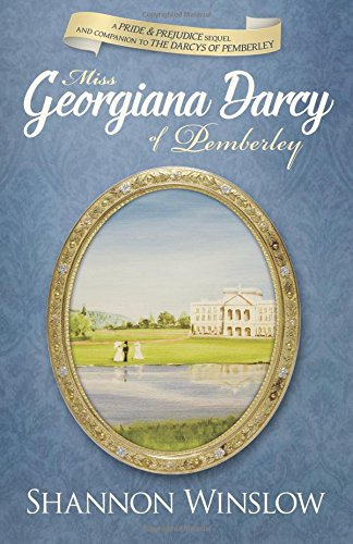 miss georgiana darcy of pemberley a pride  prejudice sequel and companion to the darcys of pemberley volume 3