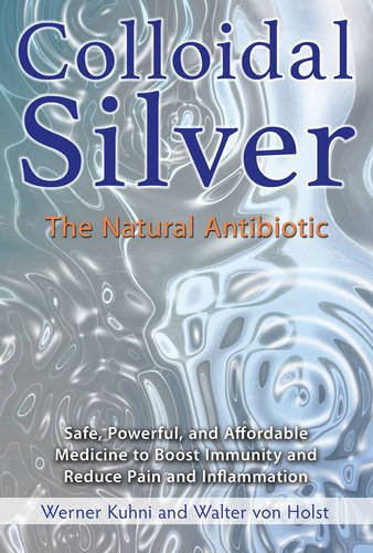 Colloidal Silver: The Natural Antibiotic