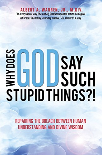 Why Does God Say Such Stupid Things?!