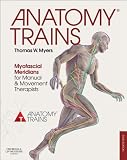 Anatomy trains : myofascial meridans for manual and movement therapists