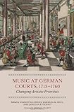 Music at German courts, 1715-1760 : changing artistic priorities