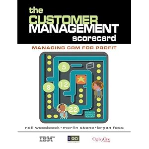 The Customer Management Scorecard: Managing CRM for Profit
