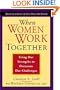 When Women Work Together: Using Our Strengths to Overcome Our Challenges