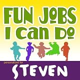 Fun Jobs I Can Do: for Steven - pronounced (Steve-Inn)