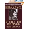 Father, Son and Co.: My Life at IBM and Beyond