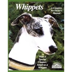Whippets: Everything about Purchase, Care, Nutrition, Behavior, Training, and Exercising (Complete Pet Owner's Manual)