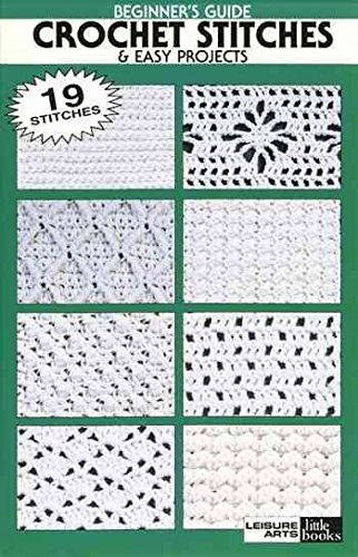 [(Beginner's Guide Crochet Stitches and Easy Projects)] [Created by Leisure Arts] published on (February, 1999)