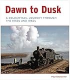 Dawn to dusk : a Colour-Rail journey through the 1950s and 1960s
