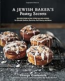 A Jewish Baker's Pastry Secrets: Recipes from a New York Baking Legend for Strudel, Stollen, Danishes, Puff Pastry, and More