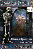 Benders of Space-Time: A Short Tale of Terror (Land of Fright Book 44)