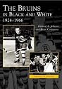 The Bruins in Black and White: 1924 to 1966 (MA) (Images of Sports)