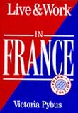 Live & Work in France (Live and Work Abroad Guides)