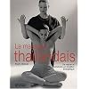 Le Massage tha�landais : Se relaxer - Atteindre un �quilibre �nerg�tique