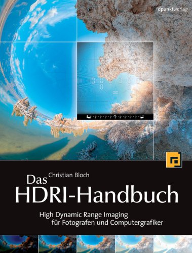 Das HDRI-Handbuch, inkl. DVD, High Dynamic Range Imaging für Fotografen und Computergrafiker