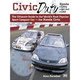 Civic Duty: The Ultimate Guide to the World's Most Popular Sport Compact Car - The... by Alan Paradise