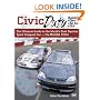 Civic Duty: The Ultimate Guide to the World's Most Popular Sport Compact Car - the Honda Civic