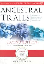 Ancestral Trails: Complete Guide to British Genealogy and Family History
