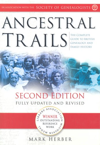 Ancestral Trails: Complete Guide to British Genealogy and Family History