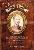 Quantrill of Missouri: The Making of a Guerrilla Warrior--The Man, the Myth, the Soldier