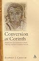 Conversion at Corinth: Perspectives on Conversion in Paul's Theology And the Corinthian Church
