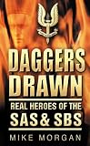 Daggers Drawn: Real Heroes of the SAS and SBS