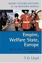 Empire, Welfare State, Europe: History of the United Kingdom 1906-2001 (Short Oxford History of the Modern World)