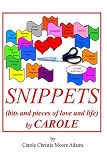 SNIPPETS (bits and pieces of love and life) by CAROLE