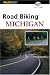 Road Biking Michigan (Road Biking Series)