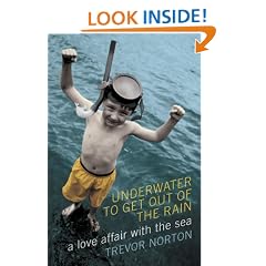 Underwater to Get Out of the Rain: A Love Affair with the Sea