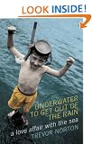 Underwater to Get Out of the Rain: A Love Affair with the Sea