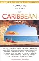 Romantic Escapes in the Caribbean: Lovetripper Guide (Romantic Escapes in the Caribbean)
