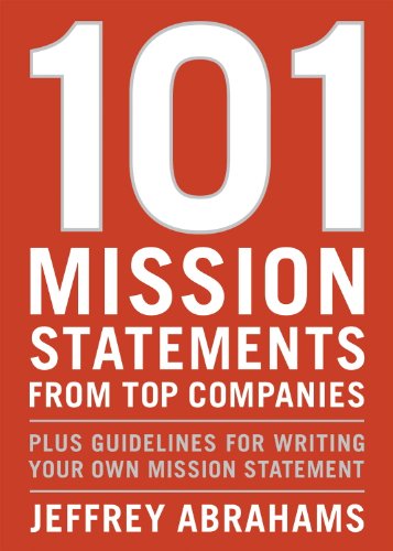 101 Mission Statements from Top Companies: Plus Guidelines for Writing Your Own Mission Statement
