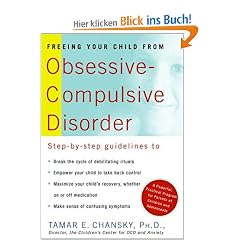 Freeing Your Child from Obsessive-Compulsive Disorder: A Powerful, Practical Program for Parents of Children and Adolescents