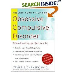 Freeing Your Child from Obsessive-Compulsive Disorder: A Powerful, Practical Program for Parents of Children and Adolescents