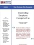Controlling Employee Computer Use -- Gain The Rewards Of Technology By Limiting Web Surfing And Internet Overuse Controlling Employee Computer Use -- Gain The Rewards Of Technology By Limiting Web Surfing And Internet Overuse