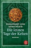 Die letzten Tage der Kelten - Bernhard von Muecklich