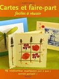 Cartes et faire-part faciles � r�ussir : 15 R�alisations pas � pas, succ�s garanti
