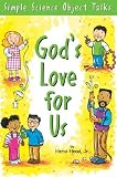 God's Love For Us: Simple Science Object Talks (Bible-Teaching Object Talkes for Kids)