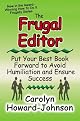 The Frugal Editor: Put your best book forward to avoid humiliation and ensure success (How to Do It Frugally)